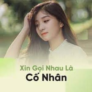 Xin Gọi Nhau Là Cố Nhân